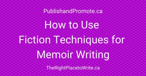 fiction vs memoirs, using fiction techniques for memoir writing, how to write a memoir