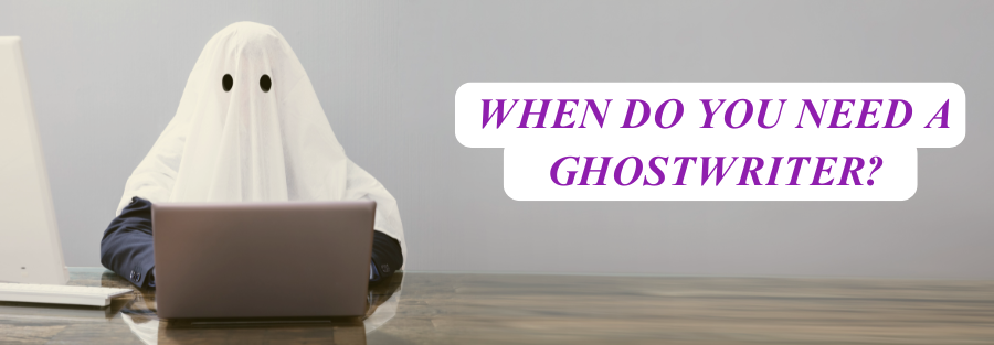 when to hire a ghostwriter? A ghost writing